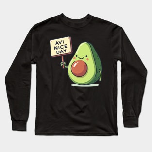 Avocado's Cheerful Greeting. Avocado says "AVI NICE DAY" Long Sleeve T-Shirt